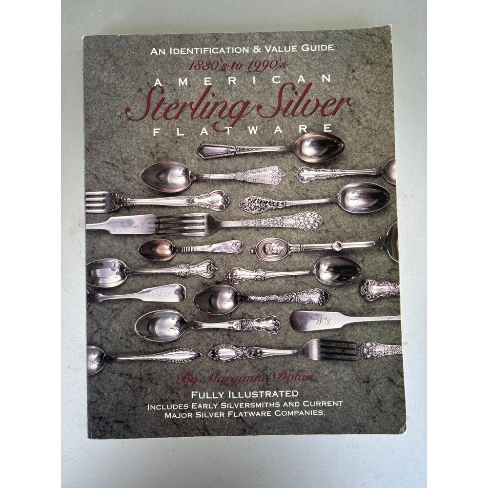 1830s-1990s American Sterling Silver Flatware Identification Value Guide Dolan